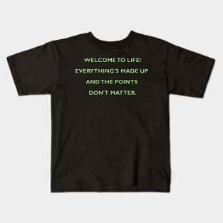 Welcome to Life! Kids T-Shirt